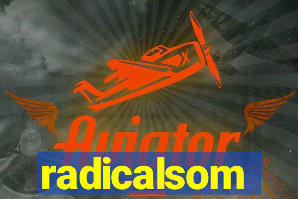 radicalsom