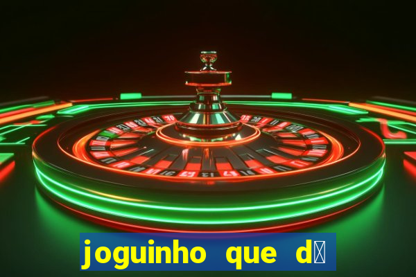 joguinho que d谩 dinheiro de verdade