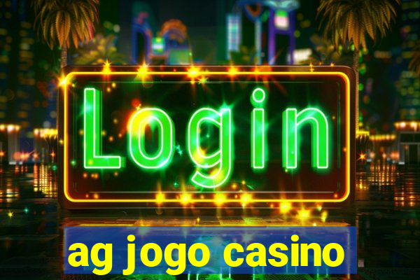 ag jogo casino