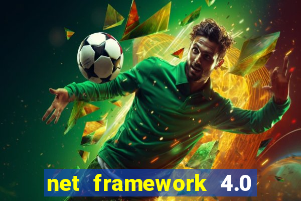 net framework 4.0 v 30319 windows 7 64 bit