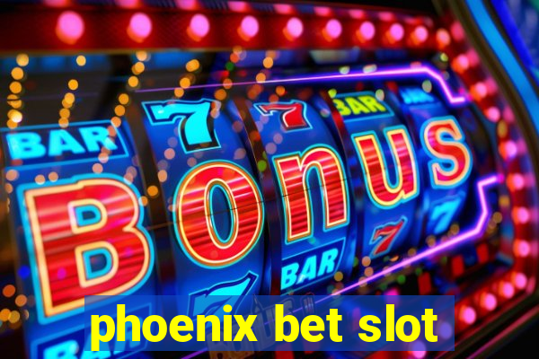 phoenix bet slot