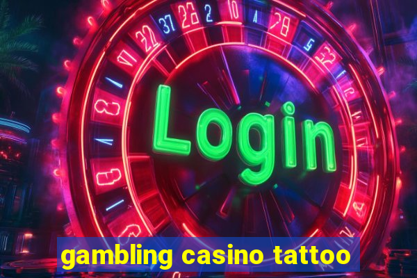 gambling casino tattoo