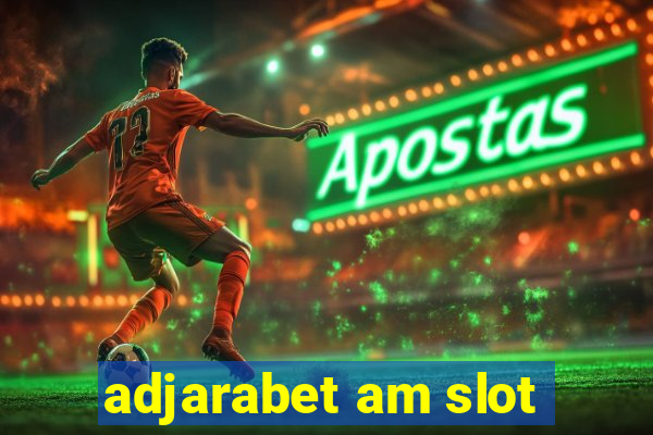 adjarabet am slot