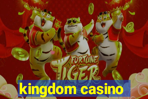 kingdom casino