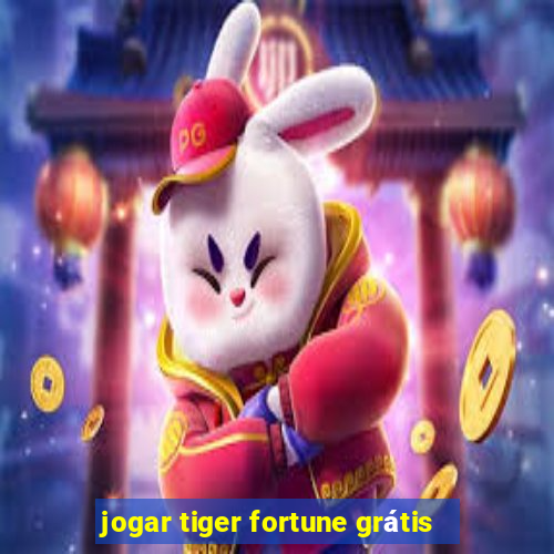 jogar tiger fortune grátis