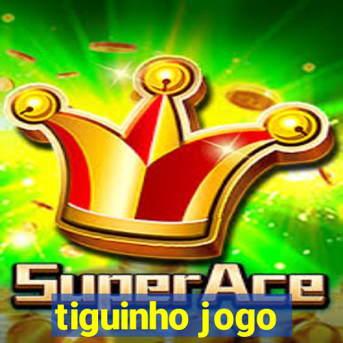 tiguinho jogo