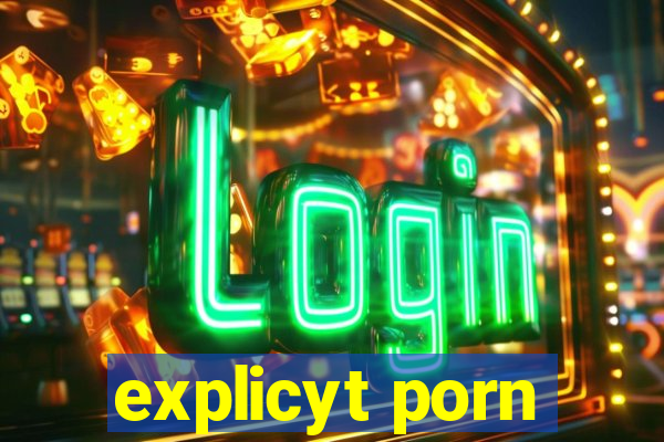 explicyt porn