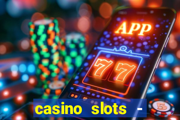 casino slots - jackpot slots