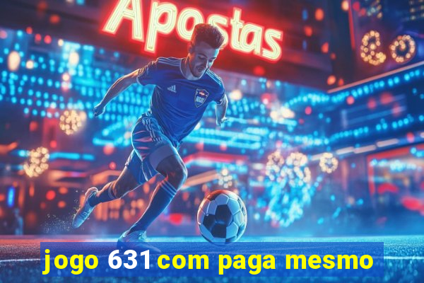 jogo 631 com paga mesmo