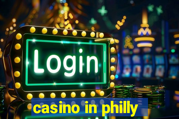 casino in philly