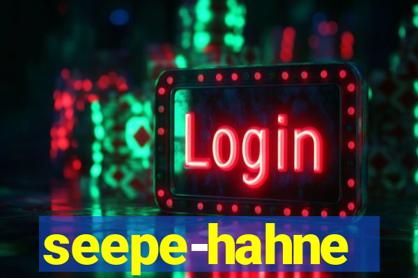 seepe-hahne