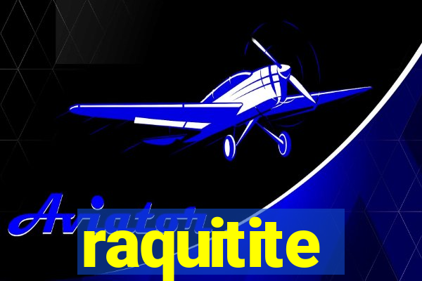 raquitite