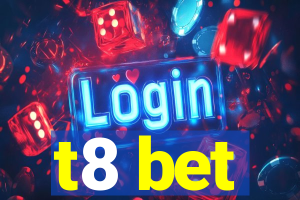 t8 bet