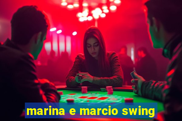 marina e marcio swing