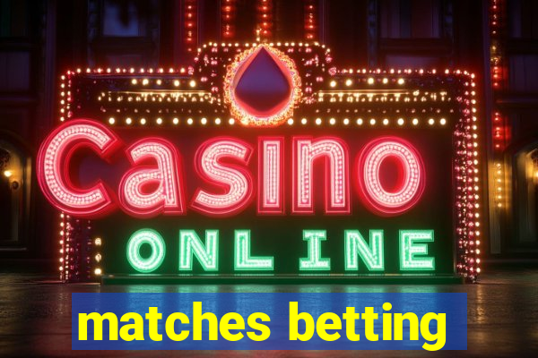 matches betting