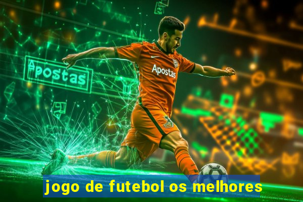 jogo de futebol os melhores