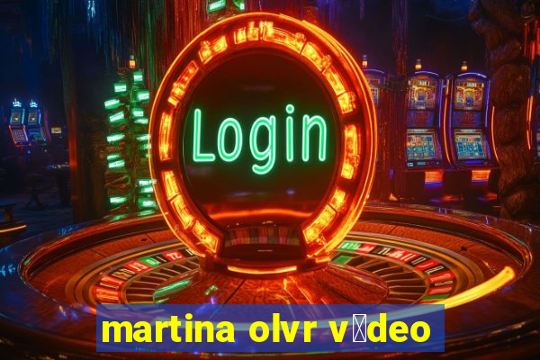 martina olvr v铆deo