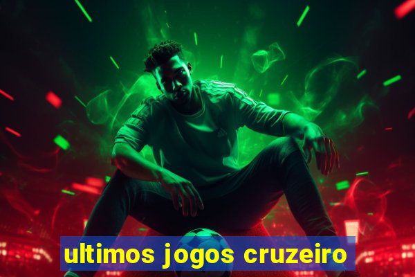 ultimos jogos cruzeiro