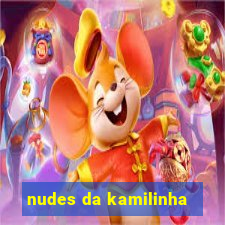 nudes da kamilinha