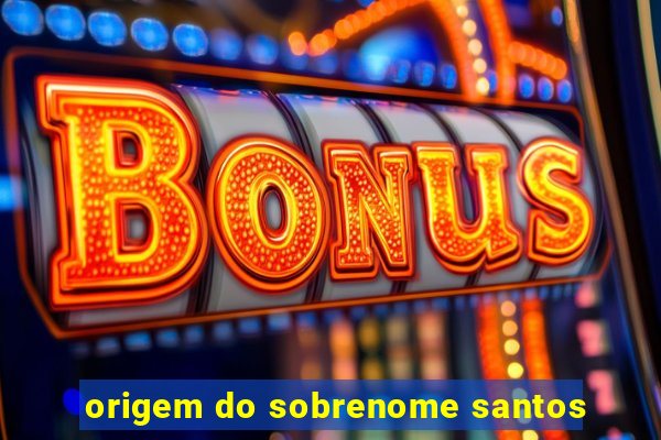 origem do sobrenome santos