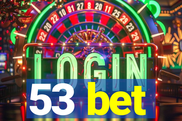 53 bet