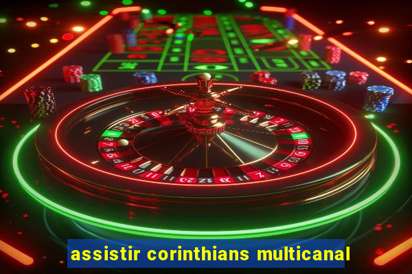 assistir corinthians multicanal