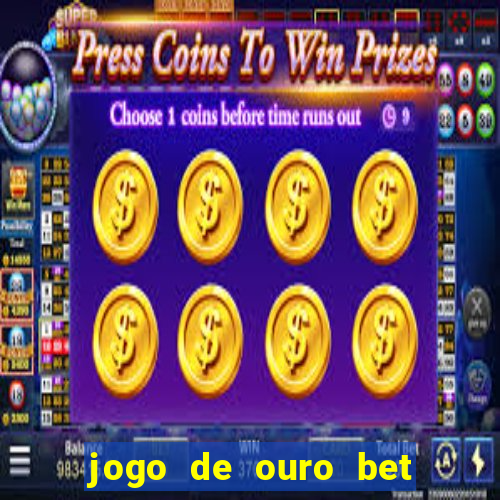 jogo de ouro bet como sacar