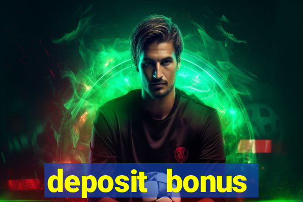 deposit bonus online casinos