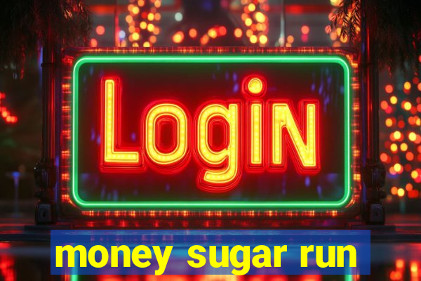 money sugar run