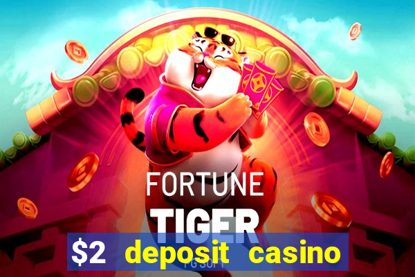 $2 deposit casino nz 2023