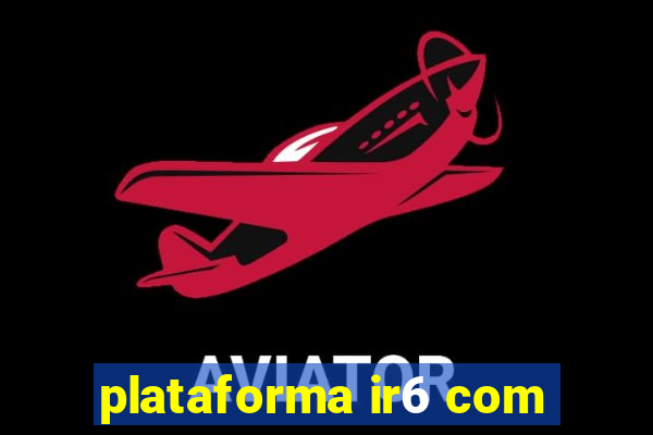 plataforma ir6 com