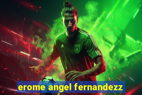 erome angel fernandezz