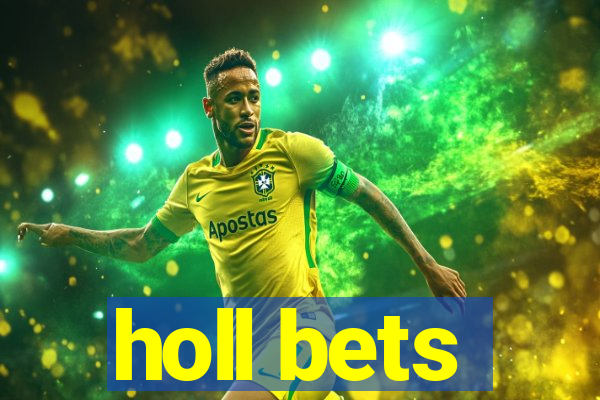 holl bets