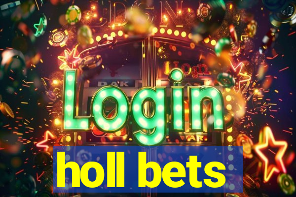 holl bets