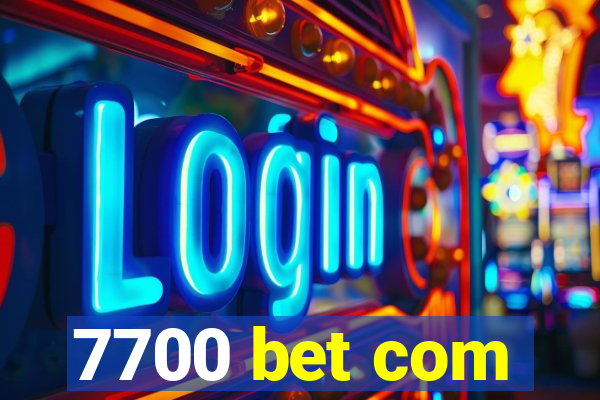 7700 bet com