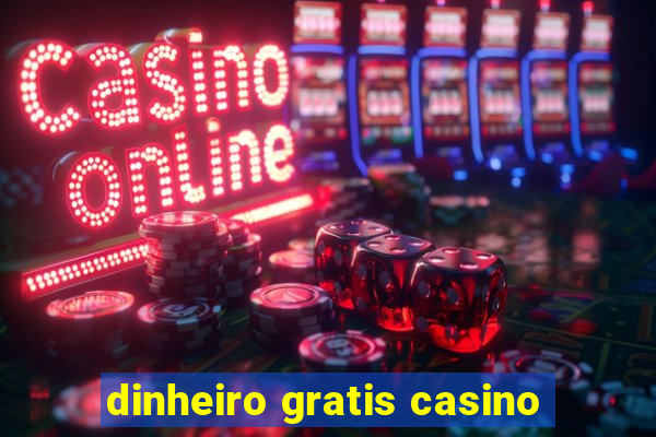 dinheiro gratis casino