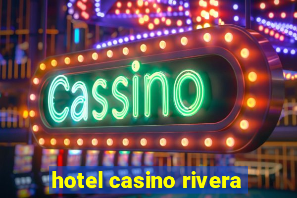 hotel casino rivera