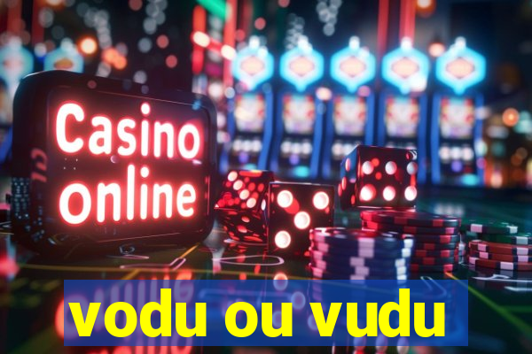 vodu ou vudu