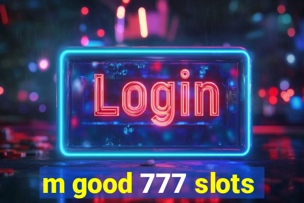 m good 777 slots