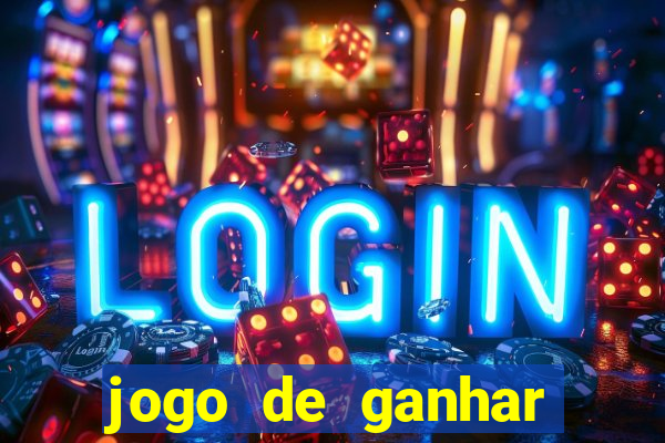 jogo de ganhar dinheiro de verdade slots