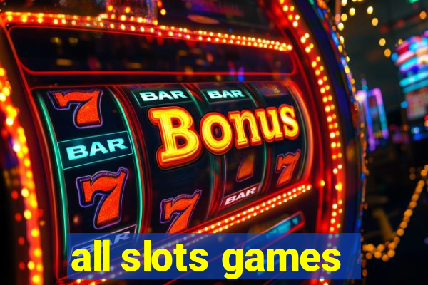 all slots games