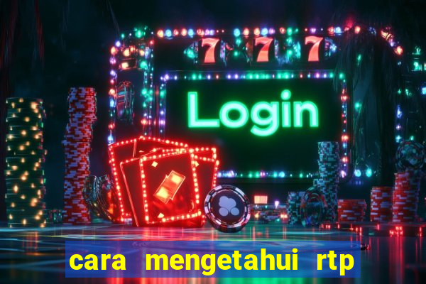 cara mengetahui rtp slot pragmatic