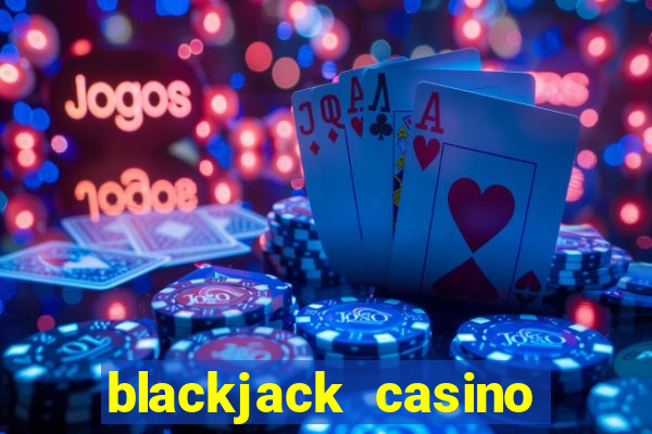 blackjack casino online -onlinecasinosdeutschland.com