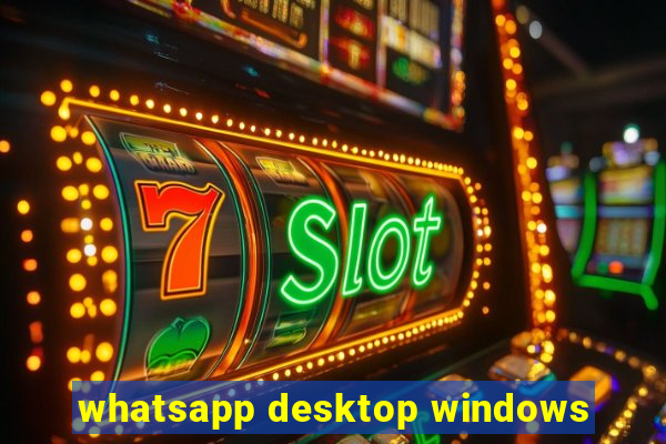 whatsapp desktop windows