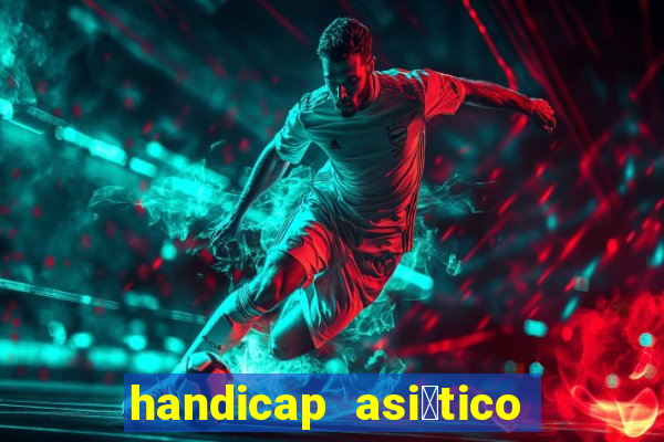 handicap asi谩tico 0.0 0 5