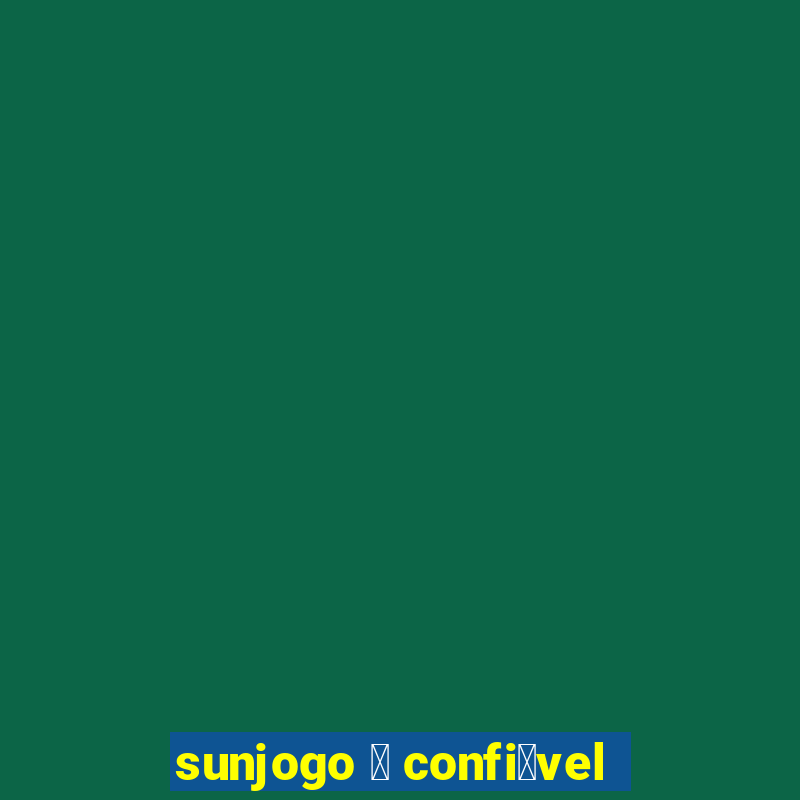 sunjogo 茅 confi谩vel