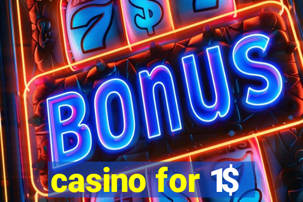 casino for 1$