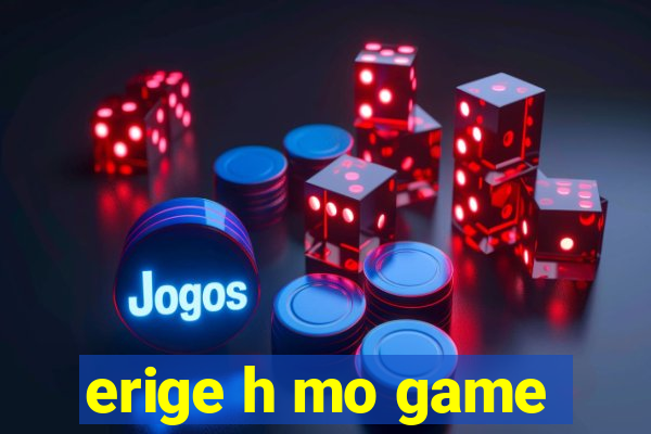 erige h mo game