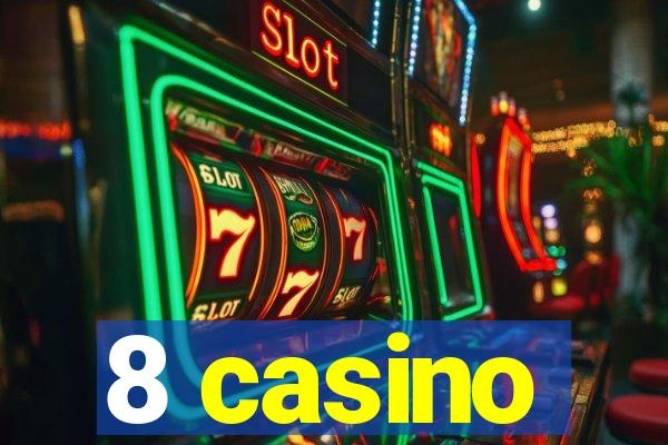 8 casino