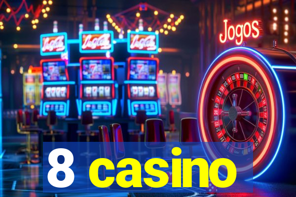 8 casino